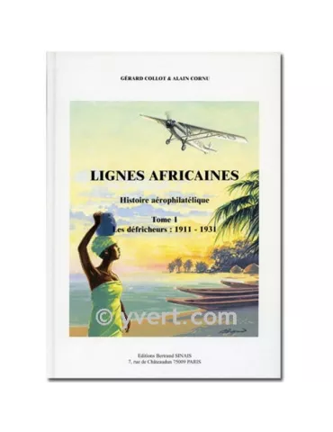 LIGNES AFRICAINES TOME 1 (1911-1931) - G. COLLOT