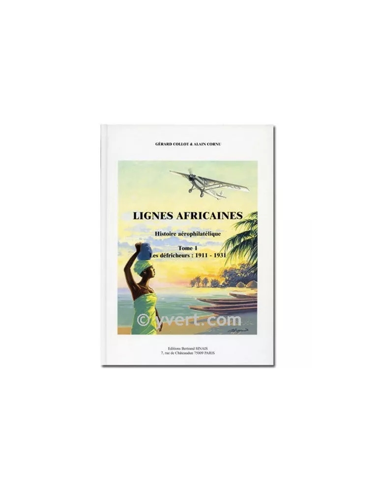 LIGNES AFRICAINES TOME 1 (1911-1931) - G. COLLOT
