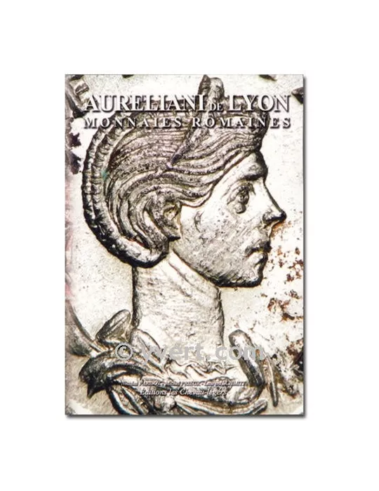 AURELIANI DE LYON MONNAIES ROMAINES (EDITIONS CHEVAU-LEGERS)