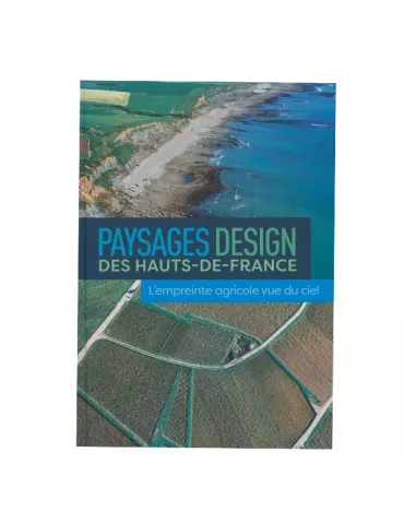 PAYSAGE DESIGN DES HAUTS-DE-FRANCE - L´EMPREINTE AGRICOLE VUE DU CIEL