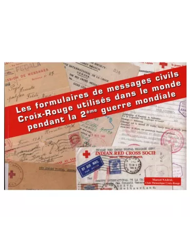 LES FORMULAIRES DE MESSAGES CIVILS CROIX ROUGE UTILISES DANS LE MONDE PENDANT LA 2EME GUERRE MONDIALE
