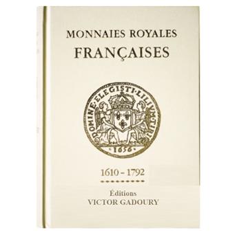 MONNAIES ROYALES FRANCAISES : 1610-1792 ( (EDITIONS GADOURY (2018))