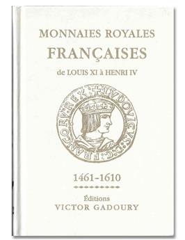 MONNAIES ROYALES FRANCAISES DE LOUIS XI à HENRI IV : 1461-1610 (2022)