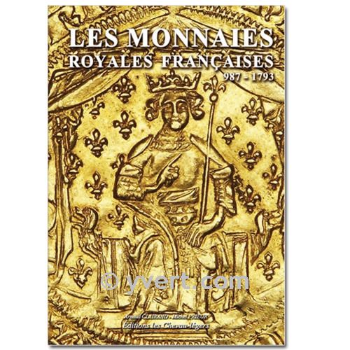 LES MONNAIES ROYALES FRANCAISES : 987-1793 LES MONNAIES ROYALES FRANCAISES : 987-1793